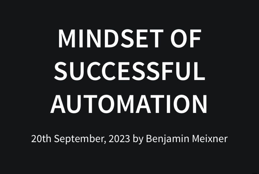 Mindset of successful automation by Benjamin Meixner